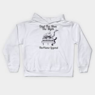 Dad the man the myth the piano legend Kids Hoodie